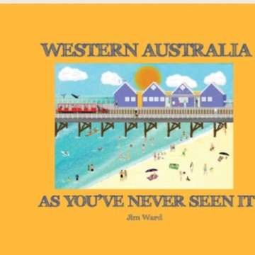 Image for Western Australia As Youve Never Seen It Jim Ward