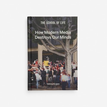 Image for How Modern Media Destroys Our Minds: The School of Life