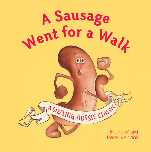 Image of A Sausage Went for a Walk - Ellisha Majid & Peter Kendall